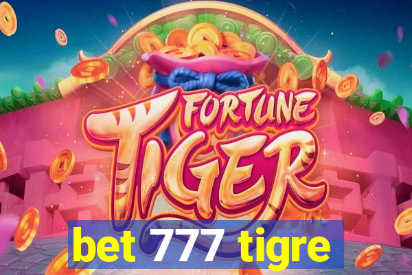 bet 777 tigre